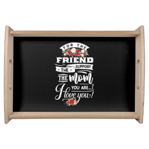 For The Friends I Love You Serving Tray