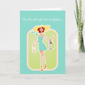 For The Girl Who Has Everything Birthday Card by HotPinkGoblin at Zazzle