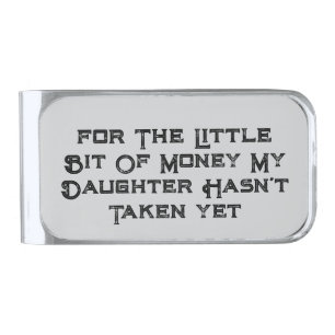 For The Little Bit Of Money My Daughter Hasn't Silver Finish Money Clip