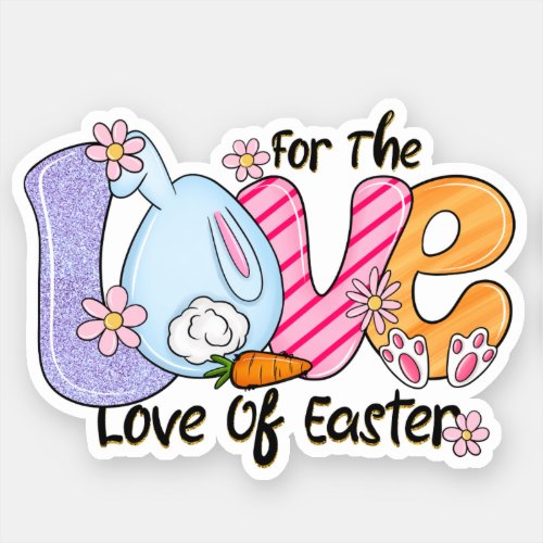 For The Love of Easter Sticker