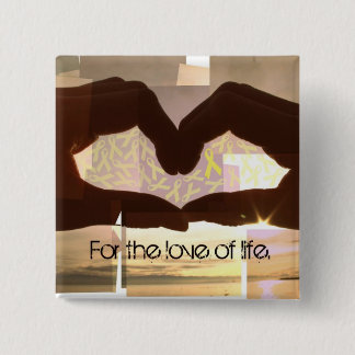 For The Love of Life. Pinback Button