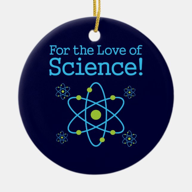 For The Love Of Science Atom Ceramic Ornament (Front)