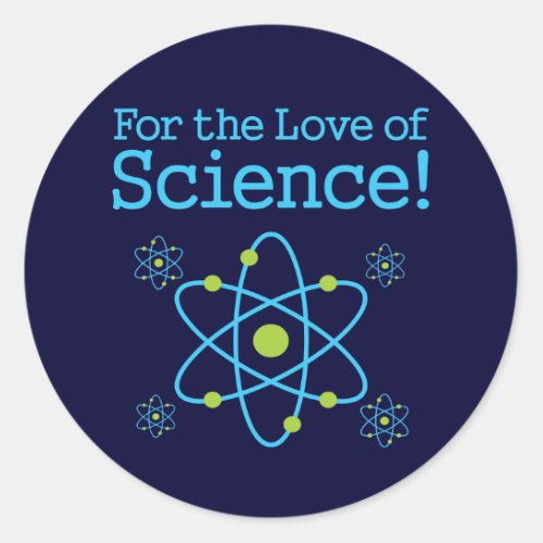 For The Love Of Science Atom Classic Round Sticker