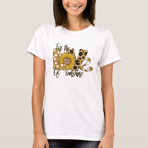 For the love of sunshine  T_Shirt