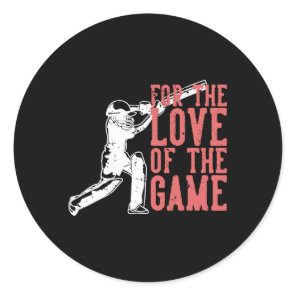 For The Love Of The Game T Cricket  Classic Round Sticker