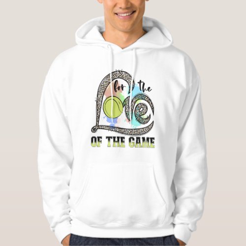 For The Love Of The Game Tennis Tennis Gift Hoodie