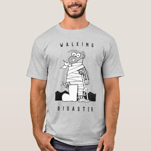 For the Man who is a Walking Disaster T_Shirt