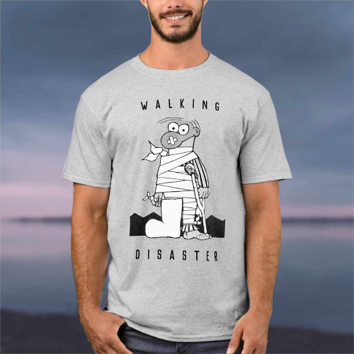 For the Man who is a Walking Disaster T_Shirt