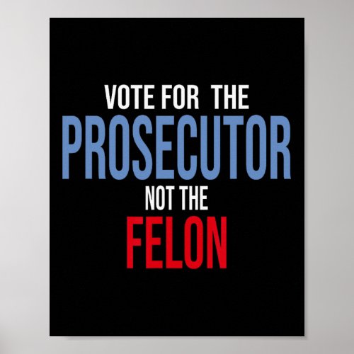 For The Prosecutor Not The Felon  Poster