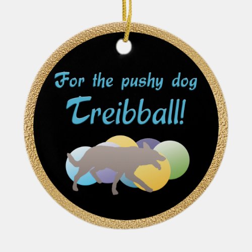 For the Pushy Dog _ Treibball Ceramic Ornament