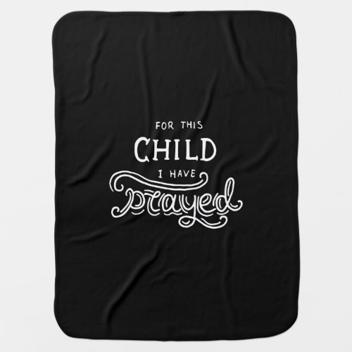 for this child i have prayed baby blanket