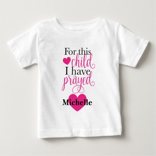 For this child I have prayed Baby T_Shirt