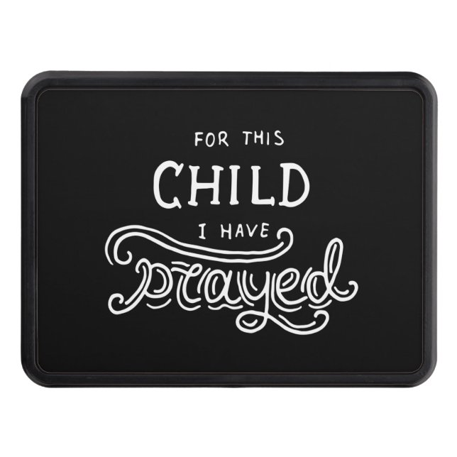 for this child i have prayed hitch cover (Front)