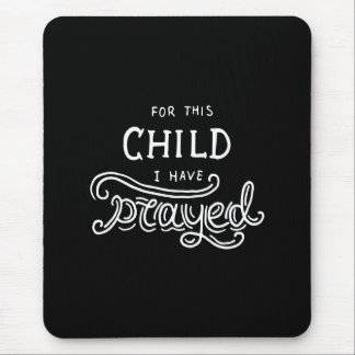 for this child i have prayed mouse pad