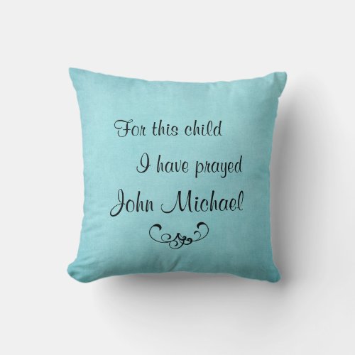 For this child I have prayed personalized Pillow