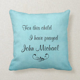 For this child I have prayed personalized Pillow