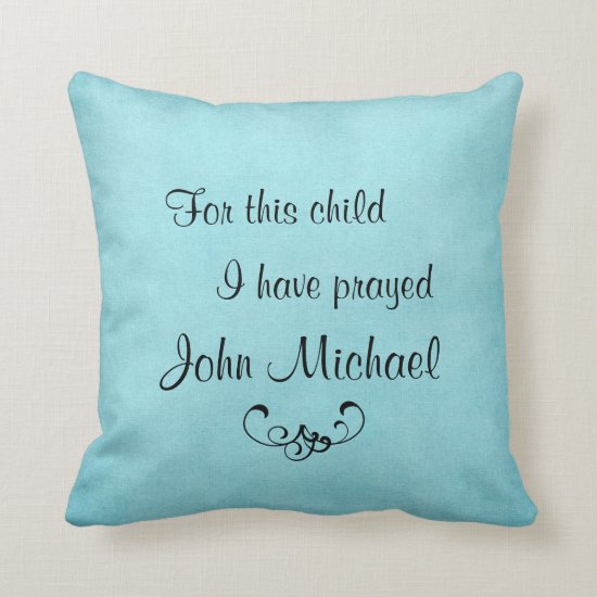 For this child I have prayed personalized Pillow