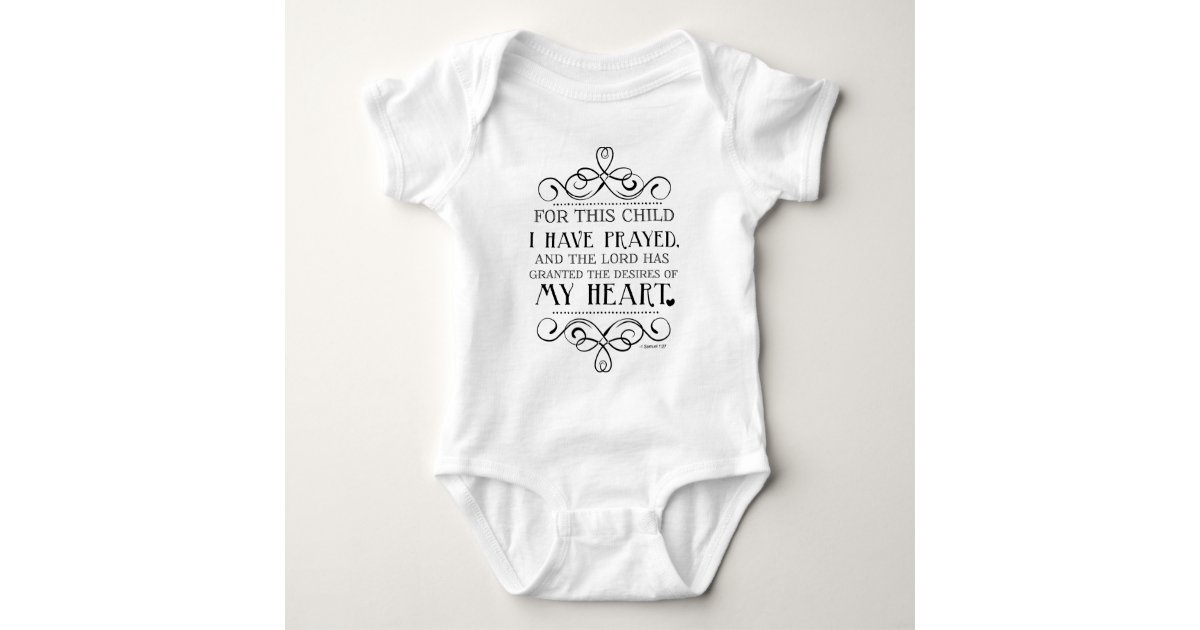 For This Child I Prayed And The Lord Has Granted the Desires Of My Heart Baby Bodysuit For This Child I Prayed And The Lord Has Granted the Desires Of My Heart Baby Bodysuit