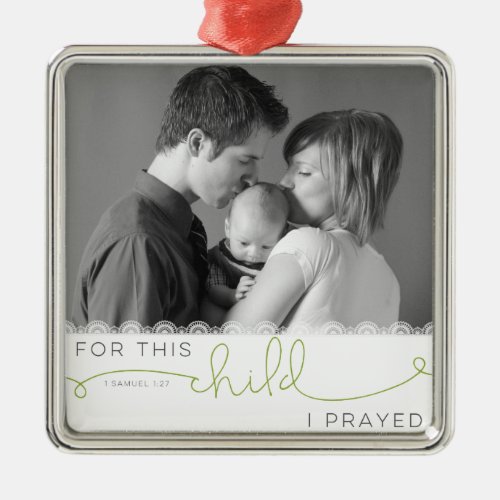 For this Child I Prayed _ 1 Samuel 127 Metal Ornament