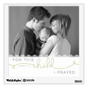 For this Child I Prayed - 1 Samuel 1:27 Wall Decal