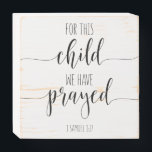 For This Child We Have Prayed, 1 Samuel 1:27 Wooden Box Sign<br><div class="desc">For This Child We Have Prayed,  1 Samuel 1:27,  Wooden box sign,  Gift for her,  Scripture wooden box sign,  Children's room decor,  Bible verse wooden box sign,  Inspirational Bible quote,  Nursery decor,  Christian gift. #bible_verses #scripture_wall_art #bible_quotes #christian_gift</div>