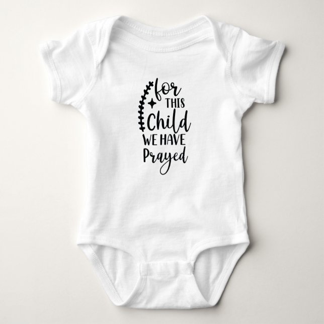 "for this child we have prayed" funny baby suit baby bodysuit (Front)