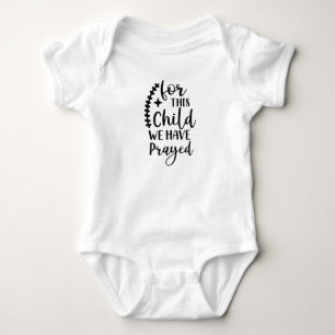 "for this child we have prayed" funny baby suit bodysuit