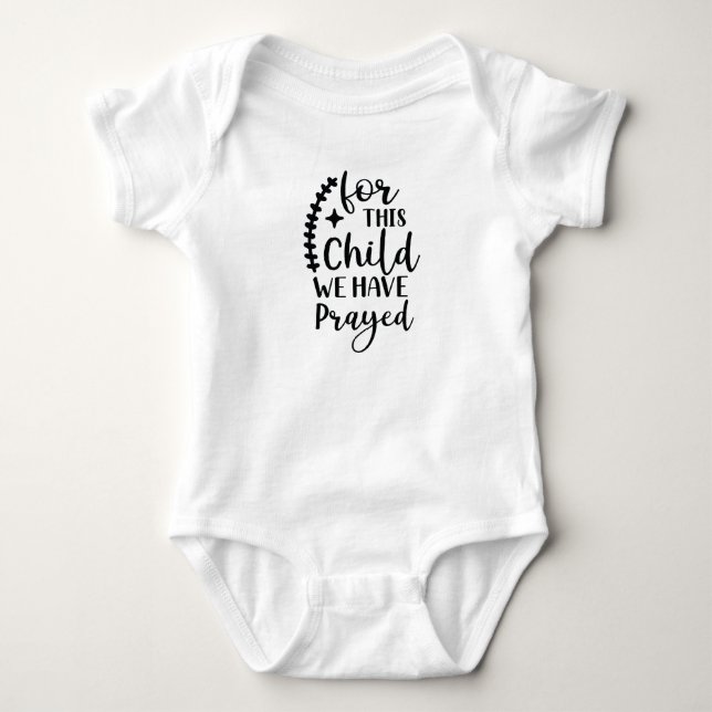 "for this child we have prayed" funny baby suit bodysuit (Front)