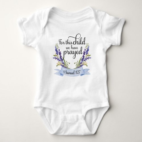 For This Child We Have Prayed _ I Samuel 127 Baby Bodysuit