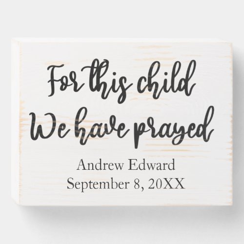 For This Child We Have Prayed Personalized  Wooden Box Sign