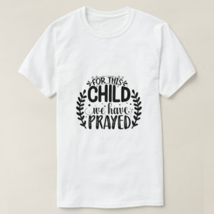 For This Child We Have Prayed T-Shirt