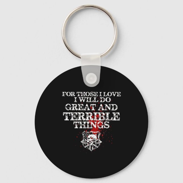 For Those I Love I Will Do Great And Terrible Thin Keychain (Front)