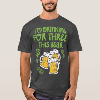 For Three Im Drinking St Patricks Day Men Dad T-Shirt