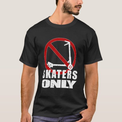 For True Skateboarders Only No Kick Scooters Allow T_Shirt