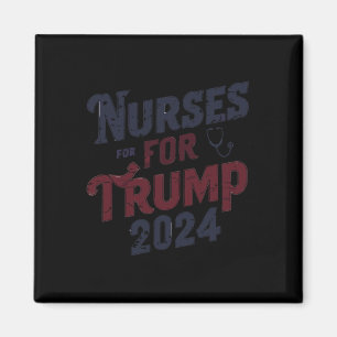 For Trump 2024 Nurses Support Trump 2024 Magnet