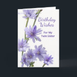 For Twin Sister Birthday Violet Chicory Flowers Card<br><div class="desc">Happy Birthday Wishes,  paper greeting card for a twin sister. Card features a floral photograph of violet colored chicory flowers on a white background. Poem inside. Personalize the interior verse as desired. Art,  image,  and verse copyright © Shoaff Ballanger Studios,  2023.</div>