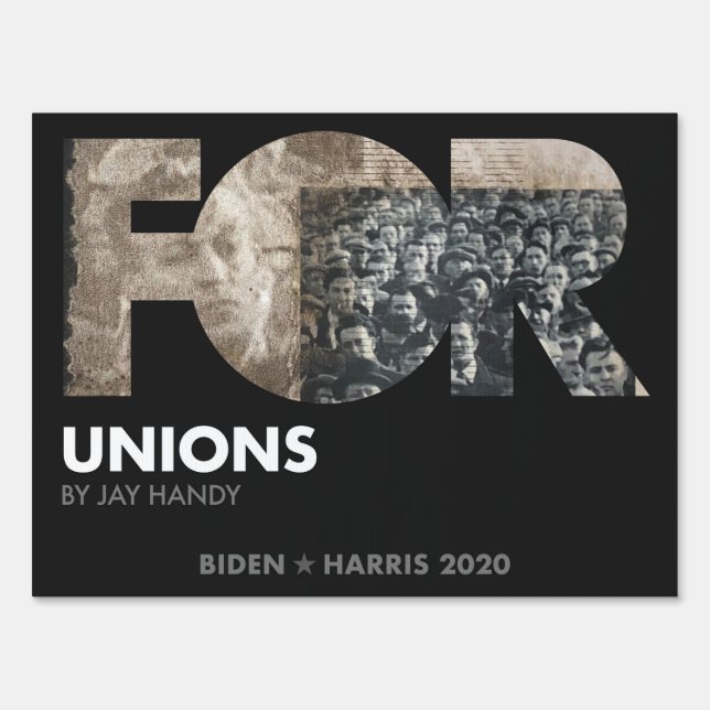 FOR Unions, By Jay Handy  - Biden 2020 Sign (Front)