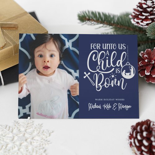 FOR UNTO US A CHILD IS BORN  Add Your Photo Holiday Card