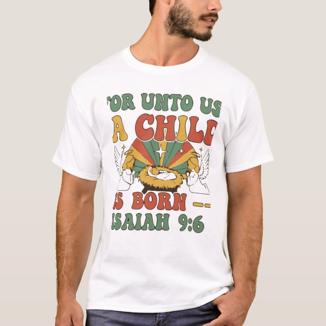  For Unto Us A Child Is Born T-Shirt (Front)