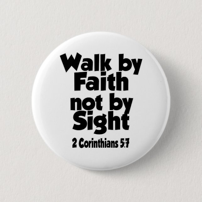 For we walk by faith, not by sight. button (Front)