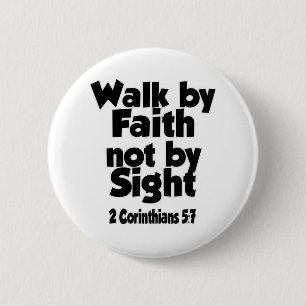 For we walk by faith, not by sight. button