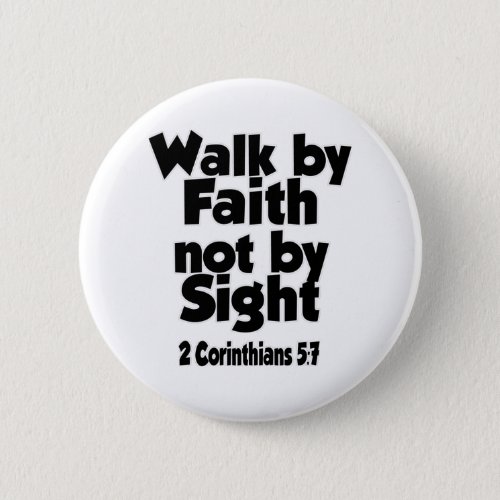 For we walk by faith not by sight button