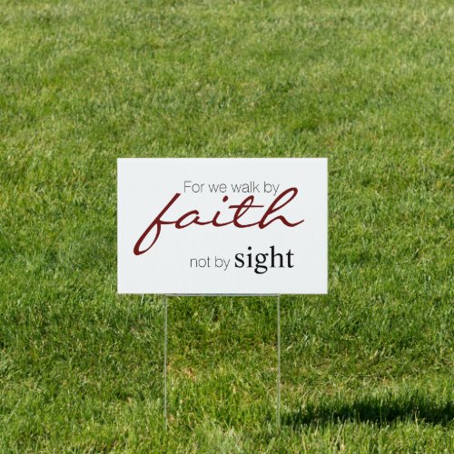 For We Walk By Faith Not By Sight Christian Yard Sign