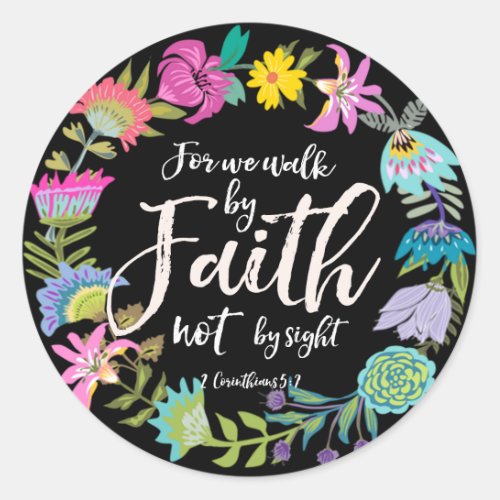 For we walk by Faith not by sight Classic Round Sticker