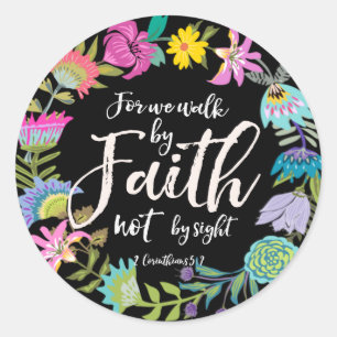 For we walk by Faith not by sight, Classic Round Sticker