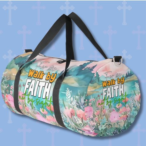 For We Walk By Faith Not By Sight Duffle Bag