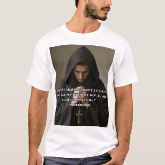 “For what shall it profit a man” T-Shirt