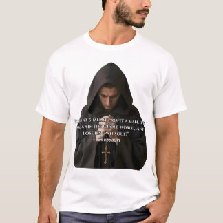 For what shall it profit a man T-Shirt