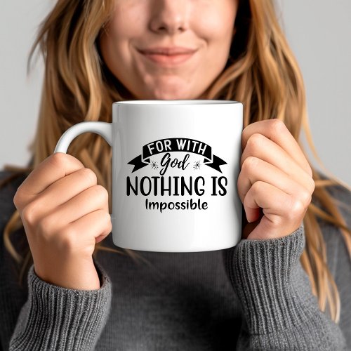 For With God Nothing Is Impossible Christian Coffee Mug
