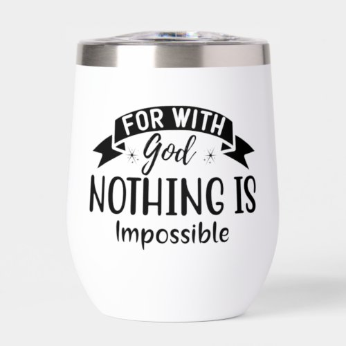 For With God Nothing Is Impossible Christian Thermal Wine Tumbler
